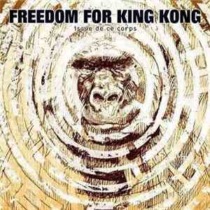 Freedom For King-Kong - Issue De Ce Corps