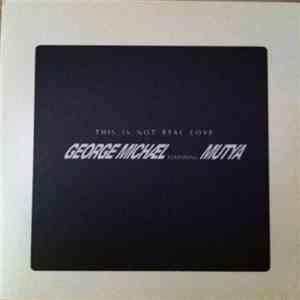 George Michael Featuring Mutya - This Is Not Real Love