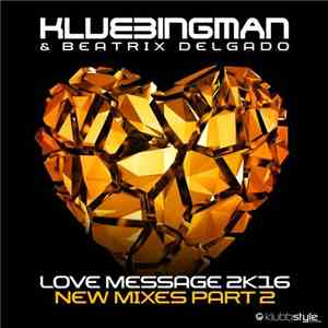 Klubbingman And Beatrix Delgado - Love Message 2K16