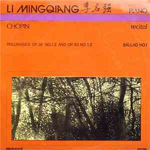 Li Mingqiang - Chopin - Piano Recital: Polonaises Op. 26 No. 1, 2 And Op. 40 No. 1, 2 / Ballad No. 1