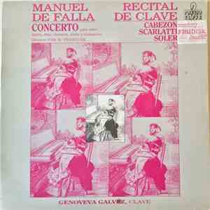 Manuel De Falla, Cabezón, Scarlatti, Soler – Genoveva Gálvez - Concerto Para Clave / Recital De Clave