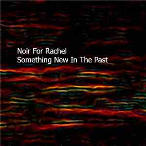 Noir For Rachel - Something New In The Past