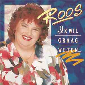 Roos - Ik Wil Graag Weten...