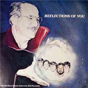 The Northern Illinois University Jazz Ensemble - Reflections Of You