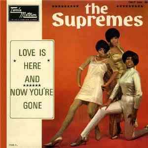 The Supremes - Love Is Here And Now You're Gone