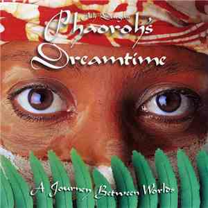 Ash Dargan - Phaoroh's Dreamtime (A Journey Between Worlds)