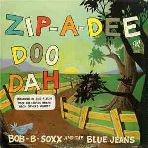 Bob B. Soxx And The Blue Jeans - Zip-A-Dee Doo Dah