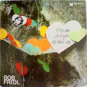Bob Frídl - Všem Starým Láskám