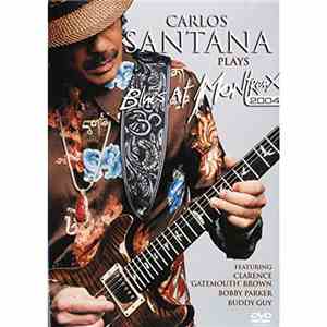 Carlos Santana - Carlos Santana Plays Blues At Montreux 2004