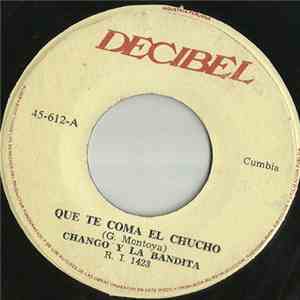 Chango Y La Bandita - Que Te Coma El Chucho / Quiero Que Leas, Gitana