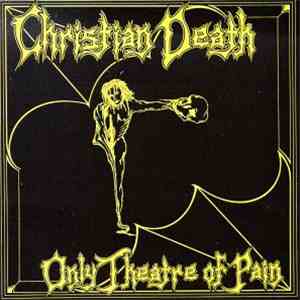 Christian Death - Only Theatre Of Pain