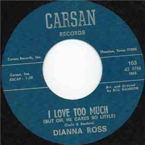 Dianna Ross  - I Love Too Much (But Oh, He Cares So Little)