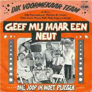 Dik Voormekaar Team M.M.V. Dik Voormekaar, Meneer de Groot, Ome Joop, Harry Nak, Bep , Toos En Liesje - Geef Mij Maar Een Neut