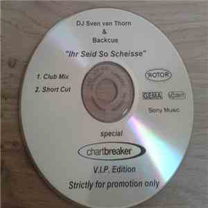 DJ Sven Van Thorn & Backcue - Ihr Tanzt So Scheisse