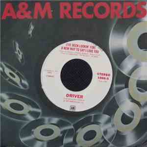 Driver  - (I've Been Lookin' For) A New Way To Say I Love You