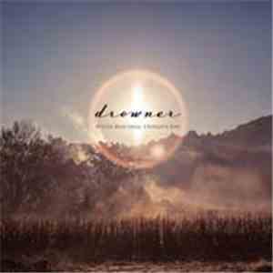 Drowner  - You're Beautiful, I Forgive You