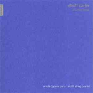 Elliott Carter - Ursula Oppens, Arditti String Quartet - Chamber Music