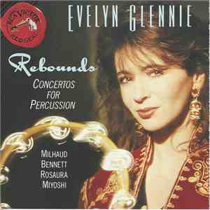 Evelyn Glennie – Milhaud, Bennett, Rosauro, Miyoshi - Rebounds • Concertos For Percussion