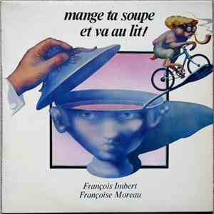 Françoise Moreau, François Imbert - Mange Ta Soupe Et Va Au Lit!