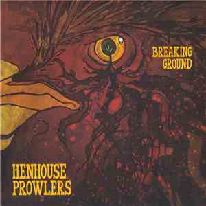 Henhouse Prowlers - Breaking Ground