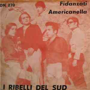 I Ribelli Del Sud - Fidanzati / Americanella