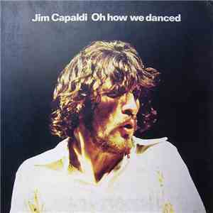 Jim Capaldi - Oh How We Danced