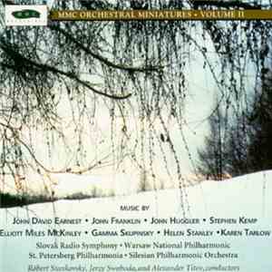 John David Earnest, Elliott Miles McKinley, John Huggler, John Franklin , Karen Tarlow, Helen Stanley , Gamma Skupinsky, Stephen Kemp - MMC Orchestral Miniatures - Volume II