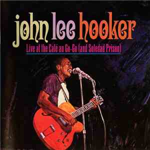 John Lee Hooker - Live At Cafe Au Go-Go (And Soledad Prison)