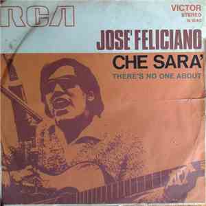 José Feliciano - Che Sarà / There's No One About