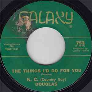 K.C. Douglas - The Things I'd Do For You / The Little Green House