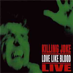 Killing Joke - Love Like Blood - Live