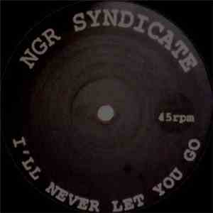 NGR Syndicate - I'll Never Let You Go