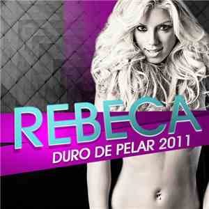 Rebeca - Duro De Pelar 2011