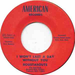 Roustabouts  - I Won't Last A Day Without You