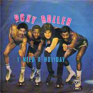 Roxy Roller - I Need A Holiday