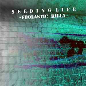 SeedingLife - Ebolastic Killa