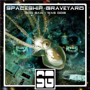 Spaceship Graveyard - God Saw I Was Dog
