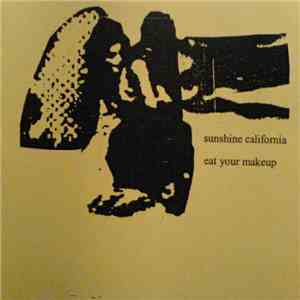 Sunshine California / Eat Your Makeup - Split