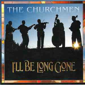 The Churchmen  - I'll Be Long Gone