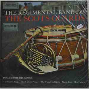 The Regimental Band Of The Scots Guards - Songs From The Shows: The Desert Song, The Student Prince, The Vagabond King, Show Boat, Rose Marie