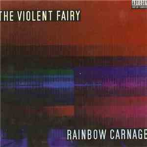 The Violent Fairy - Rainbow Carnage