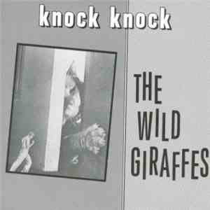 The Wild Giraffes - Knock Knock