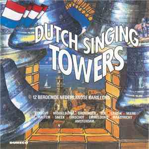 Various - Dutch Singing Towers / Zingende Torens / Les Carillons Symphoniques