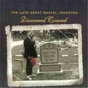 Various - The Late Great Daniel Johnston: Discovered Covered