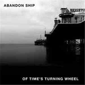 Abandon Ship - Of Time's Turning Wheel