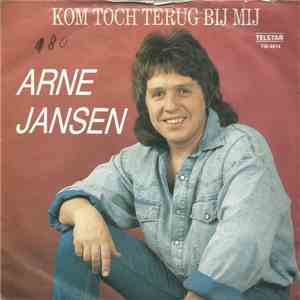 Arne Jansen  - Kom Toch Terug Bij Mij