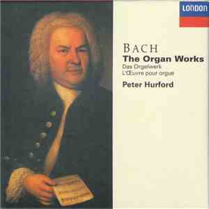 Bach - Peter Hurford - The Organ Works