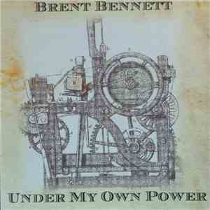 Brent Bennett - Under My Own Power
