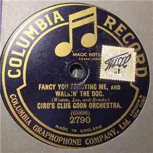 Ciro's Club Coon Orchestra - Fancy You Fancying Me & Walkin' The Dog / Loading Up The Mandy Lee