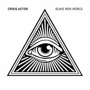 Crisis Actor  - Slave New World